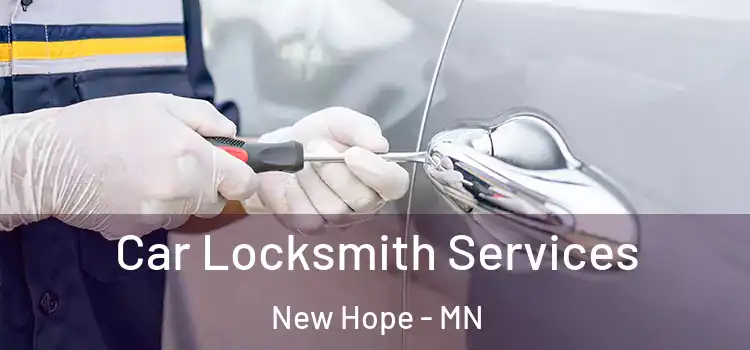 Car Locksmith Services New Hope - MN