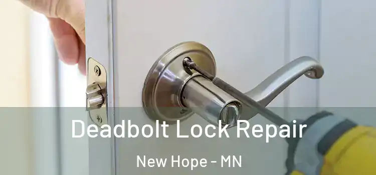 Deadbolt Lock Repair New Hope - MN